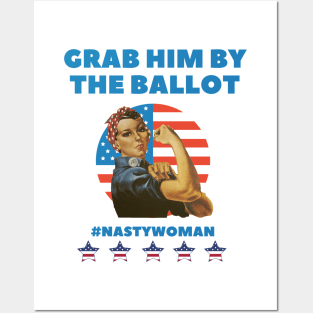 Grab him by the ballot - Im with her - Nasty Women Posters and Art